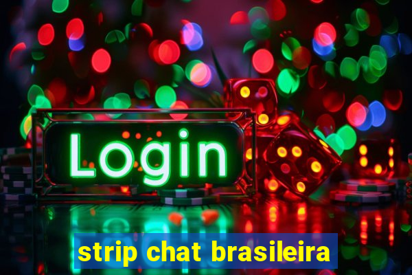 strip chat brasileira